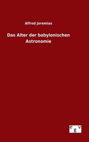 Das Alter der babylonischen Astronomie