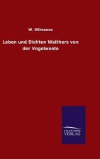 Leben und Dichten Walthers von der Vogelweide