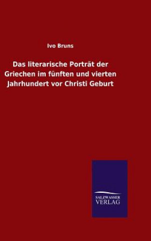 literarische Portrat der Griechen im funften und vierten Jahrhundert vor Christi Geburt