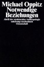 Notwendige Beziehungen - Abriß der strukturalen Anthropologie