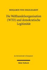 Die Welthandelsorganisation (WTO) und demokratische Legitimitat