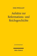 Aufsatze zur Reformations- und Reichsgeschichte