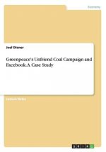 Greenpeace's Unfriend Coal Campaign and Facebook. A Case Study