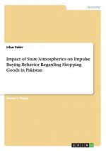 Impact of Store Atmospherics on Impulse Buying Behavior Regarding Shopping Goods in Pakistan