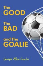 Good The Bad and The Goalie