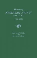 History of Anderson County [Kentucky], 1780-1936; Begun in 1884 by Major Lewis W. McKee, Concluded in 1936 by Mrs. Lydia K. Bond