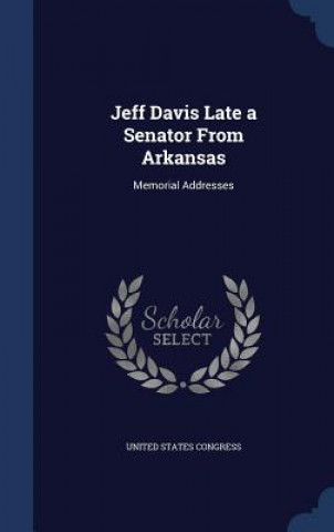 Jeff Davis Late a Senator from Arkansas