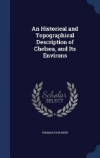 Historical and Topographical Description of Chelsea, and Its Environs