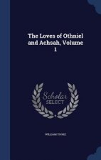 Loves of Othniel and Achsah, Volume 1