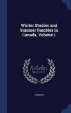 Winter Studies and Summer Rambles in Canada, Volume 1