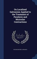 On Localized Galvanism Applied to the Treatment of Paralysis and Muscular Contractions