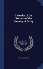 Calendar of the Records of the Country of Derby