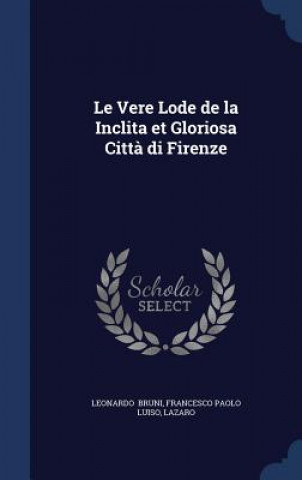 Vere Lode de La Inclita Et Gloriosa Citta Di Firenze