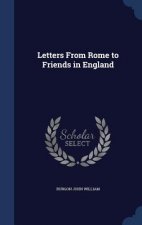 Letters from Rome to Friends in England