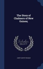 Story of Chalmers of New Guinea;