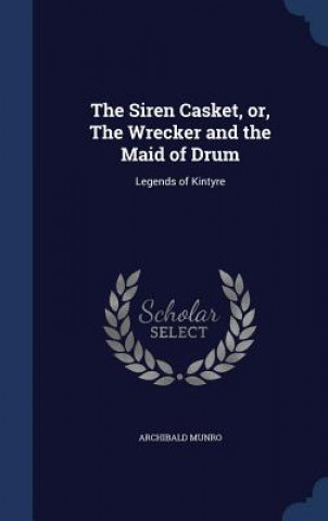 Siren Casket, Or, the Wrecker and the Maid of Drum