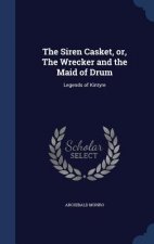 Siren Casket, Or, the Wrecker and the Maid of Drum