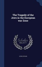 Tragedy of the Jews in the European War Zone