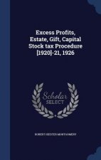 Excess Profits, Estate, Gift, Capital Stock Tax Procedure [1920]-21, 1926