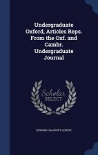 Undergraduate Oxford, Articles Reps. from the Oxf. and Cambr. Undergraduate Journal