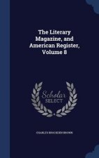 Literary Magazine, and American Register, Volume 8