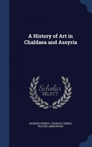 History of Art in Chaldaea and Assyria