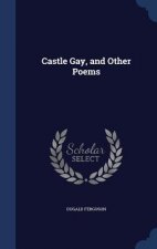 Castle Gay, and Other Poems
