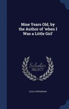 Nine Years Old, by the Author of 'When I Was a Little Girl'
