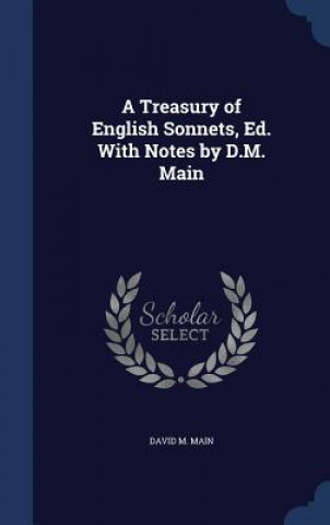 Treasury of English Sonnets, Ed. with Notes by D.M. Main