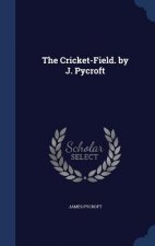 Cricket-Field. by J. Pycroft