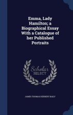 Emma, Lady Hamilton; A Biographical Essay with a Catalogue of Her Published Portraits