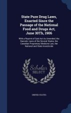 State Pure Drug Laws, Enacted Since the Passage of the National Food and Drugs ACT, June 30th, 1906