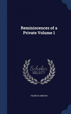 Reminiscences of a Private Volume 1