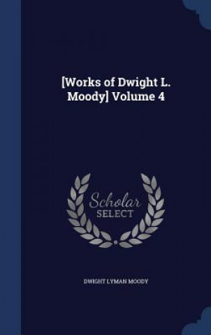 [Works of Dwight L. Moody] Volume 4
