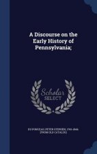 Discourse on the Early History of Pennsylvania;