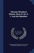 Thomas Woodrow Wilson, Door H. Ch. G. J. Van Der Mandere