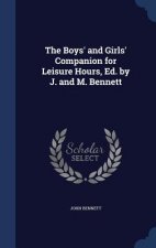 Boys' and Girls' Companion for Leisure Hours, Ed. by J. and M. Bennett