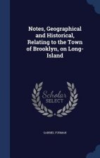 Notes, Geographical and Historical, Relating to the Town of Brooklyn, on Long-Island