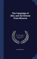 Campaign of 1812, and the Retreat from Moscow