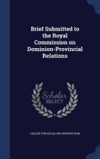 Brief Submitted to the Royal Commission on Dominion-Provincial Relations