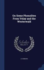 On Some Phonolites from Velay and the Westerwald