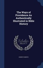 Ways of Providence as Authentically Illustrated in Bible History