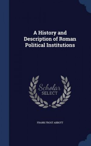 History and Description of Roman Political Institutions