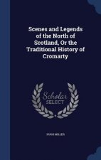 Scenes and Legends of the North of Scotland, or the Traditional History of Cromarty
