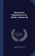 Bismarck's Diplomacy at Its Zenith, Volume 28