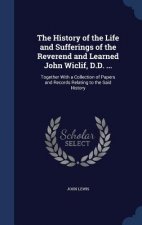 History of the Life and Sufferings of the Reverend and Learned John Wiclif, D.D. ...