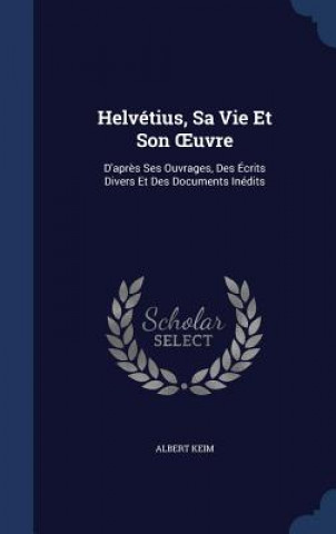 Helvetius, Sa Vie Et Son Uvre