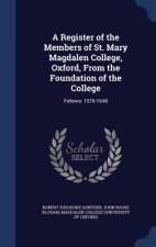 Register of the Members of St. Mary Magdalen College, Oxford, from the Foundation of the College