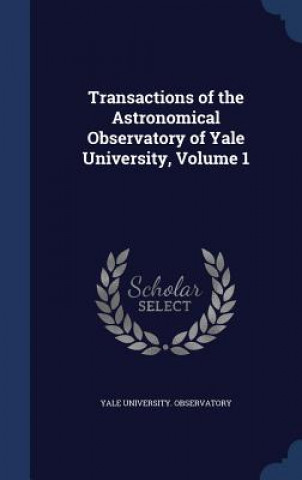 Transactions of the Astronomical Observatory of Yale University, Volume 1