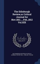Edinburgh Review, or Critical Journal for Nov.1811.....Feb.,1812 Vol.XIX
